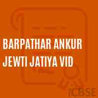 Barpathar Ankur Jewti Jatiya Vid Middle School Logo