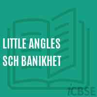 Little Angles Sch Banikhet Secondary School Logo