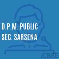 D.P.M. Public Sec. Sarsena Senior Secondary School Logo