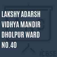 Lakshy Adarsh Vidhya Mandir Dholpur Ward No.40 Middle School Logo