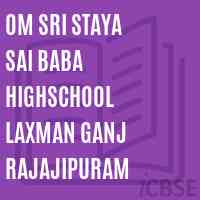 Om Sri Staya Sai Baba Highschool Laxman Ganj Rajajipuram Logo