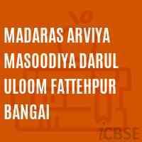 Madaras Arviya Masoodiya Darul Uloom Fattehpur Bangai Primary School Logo