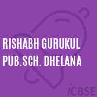 Rishabh Gurukul Pub.Sch. Dhelana Middle School Logo