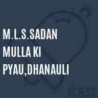M.L.S.Sadan Mulla Ki Pyau,Dhanauli Primary School Logo
