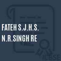 Fateh S.J.H.S. N.R.Singh Re High School Logo