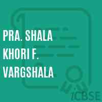 Pra. Shala Khori F. Vargshala Primary School Logo