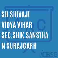 Sh.Shivaji Vidya Vihar Sec.Shik.Sansthan Surajgarh Secondary School Logo