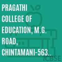 Pragathi College of Education, M.G. Road, Chintamani-563 125 Logo