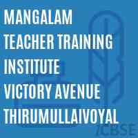 Mangalam Teacher Training Institute Victory Avenue Thirumullaivoyal Logo