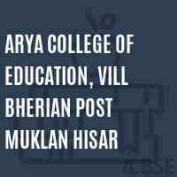 Arya College of Education, VILL BHERIAN POST MUKLAN HISAR Logo