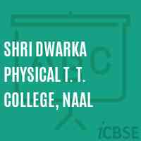 Shri Dwarka Physical T. T. College, Naal Logo