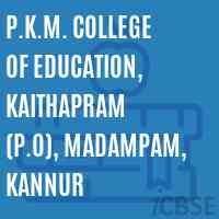 P.K.M. College of Education, Kaithapram (P.O), Madampam, Kannur Logo