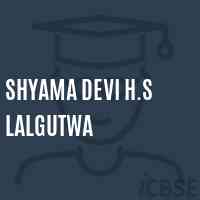 Shyama Devi H.S Lalgutwa School Logo