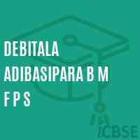 Debitala Adibasipara B M F P S Primary School Logo
