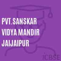 Pvt.Sanskar Vidya Mandir Jaijaipur Middle School Logo