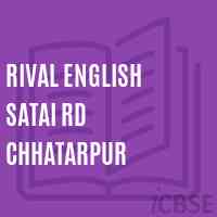 Rival English Satai Rd Chhatarpur Senior Secondary School Logo