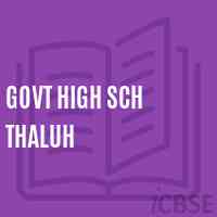 Govt High Sch Thaluh Secondary School Logo