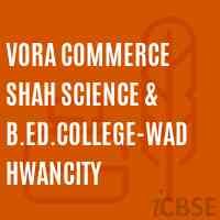 Vora Commerce Shah Science & B.Ed.College-Wadhwancity Logo