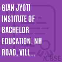 Gian Jyoti Institute of Bachelor Education. NH Road, Vill. Ichhi, P.O. Gagal, Distt Kangra Logo