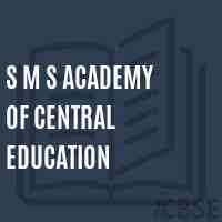 S M S Academy of Central Education School Logo