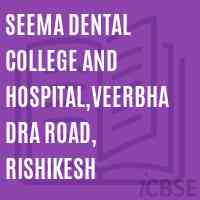 Seema Dental College and Hospital,Veerbhadra Road, Rishikesh Logo