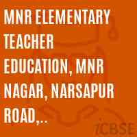 MNR Elementary Teacher Education, MNR Nagar, Narsapur road, Sangareddy, Medak-502294 College Logo