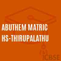 Abuthem Matric Hs-Thirupalathu Secondary School Logo