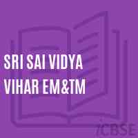 Sri Sai Vidya Vihar Em&tm Middle School Logo