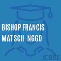 Bishop Francis Mat Sch. Nggo Secondary School Logo
