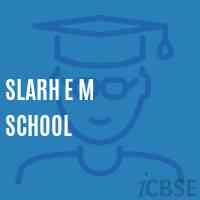 Slarh E M School Logo