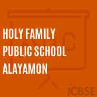 Holy Family Public School Alayamon Logo