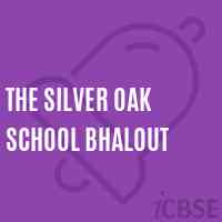 The Silver Oak School Bhalout Logo