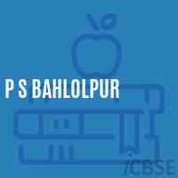 P S Bahlolpur Primary School Logo