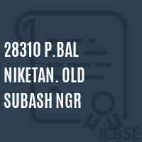 28310 P.Bal Niketan. Old Subash Ngr Middle School Logo