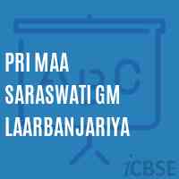Pri Maa Saraswati Gm Laarbanjariya Middle School Logo