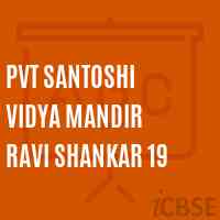 Pvt Santoshi Vidya Mandir Ravi Shankar 19 Middle School Logo