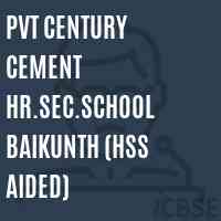 Pvt Century Cement Hr.Sec.School Baikunth (Hss Aided) Logo
