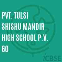 Pvt. Tulsi Shishu Mandir High School P.V. 60 Logo