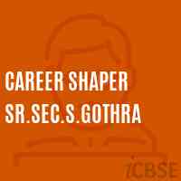 Career Shaper Sr.Sec.S.Gothra High School Logo