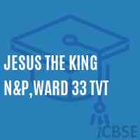 Jesus The King N&p,Ward 33 Tvt Primary School Logo