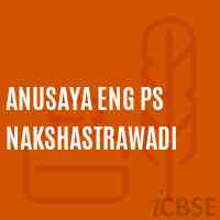 Anusaya Eng Ps Nakshastrawadi School Logo