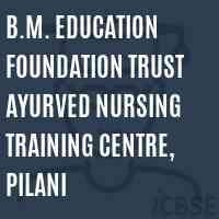 B.M. Education Foundation Trust Ayurved Nursing Training Centre, Pilani College Logo